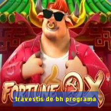 travestis de bh programa